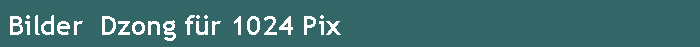 Bilder  Dzong f�r 1024 Pix