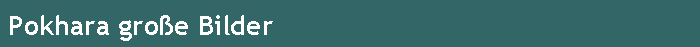 Pokhara gro�e Bilder