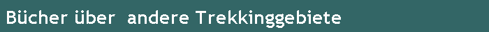 B�cher �ber  andere Trekkinggebiete