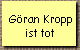 G�ran Kropp 
 ist tot