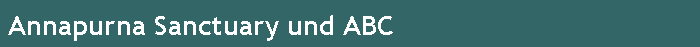 Annapurna Sanctuary und ABC