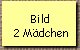 Bild 
 2 M�dchen