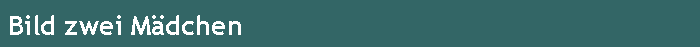 Bild zwei M�dchen