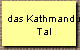 das Kathmandu
Tal